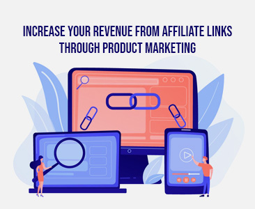 Increase your revenue from affiliate links through product marketing