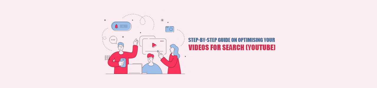 Step-by-step guide on optimising your videos for search (YouTube)