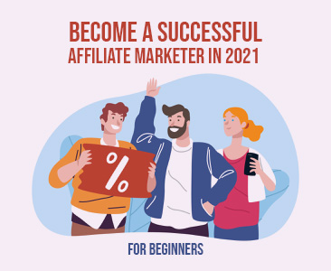Become a Successful Affiliate Marketer In 2021 (For Beginners)