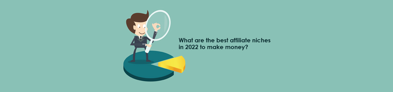 What are the best affiliate niches in 2022 to make money?
