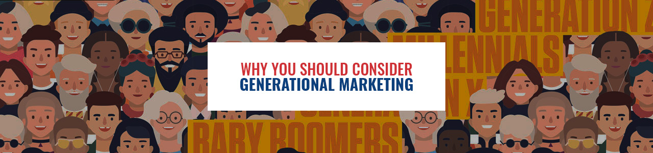 Why you should consider generational marketing.