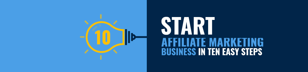 Start your affiliate marketing business in ten easy steps | An infographic