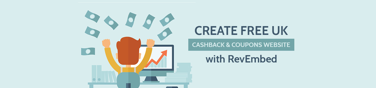 Create Free UK Cashback & Coupons website with RevEmbed