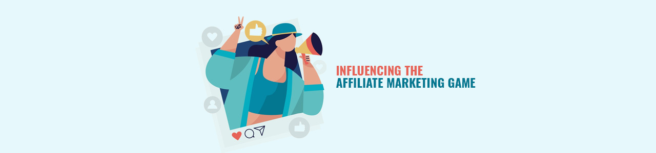 Influencing the affiliate marketing game 