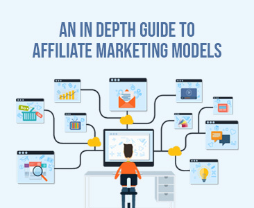 An in depth guide to Affiliate Marketing Models