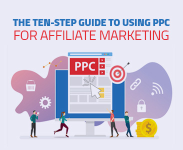 Ten Step Guide to using PPC for Affiliate Marketing