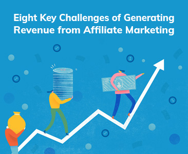 Challenges of Affiliate Marketing and generating affiliate revenue