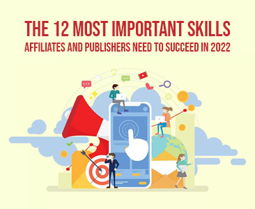 The 12 most important skills affiliates and publishers need to succeed in 2022