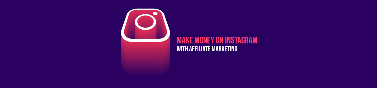 Make money on Instagram with Affiliate Marketing