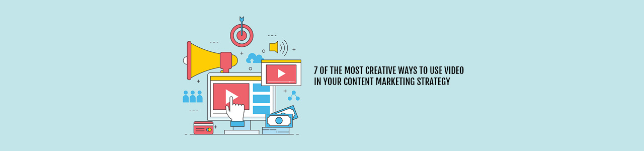 7 of the most creative ways to use video in your content marketing strategy.