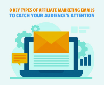 8 key types of affiliate marketing emails to catch your audience\'s attention