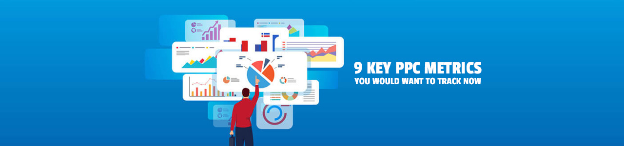 9 Key PPC Metrics - PPC Metrics you must track for your campaigns