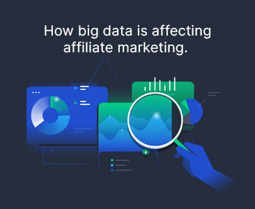 How big data is affecting affiliate marketing?