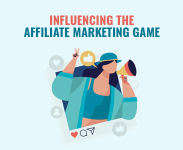 Influencing the affiliate marketing game 